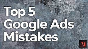 Top 5 Google Ads Mistakes Businesses Make And How to Actually Fix Them